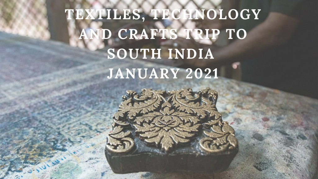Secret Projects Indian Textiles, Technology and Crafts Trip. 7th - 15th January 2021
